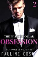 The Billion Dollar Obsession : Acte 2