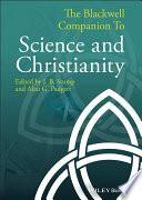 The Blackwell Companion to Science and Christianity