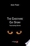 The Chesthire Cat Story