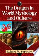 The Dragon in World Mythology and Culture