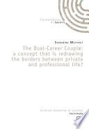 The Dual-Career Couple: a concept that is redrawing the borders between private and professional life?