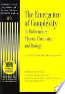 The Emergence of Complexity in Mathematics, Physics, Chemistry and Biology