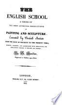 The English school, a series of the most approved productions in painting and sculpture executed by British artists from the days of Hogarth to the present time, with notices in Engl. and Fr