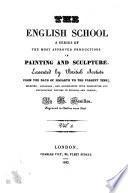 The English school, a series of the most approved productions in painting and sculpture executed by British artists from the days of Hogarth to the present time, with notices in Engl. and Fr