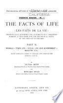 The Facts of Life (Les Faits de la Vie) ...: Animals. Town life. Social life and government. Industry, etc., with complete index in English and French for parts I and II