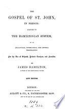 The Gospel of st. John [in Fr.] adapted to the Hamiltonian system, by an analytical and interlineary tr., by J. Hamilton