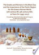 The Greeks and Romans in the Black Sea and the Importance of the Pontic Region for the Graeco-Roman World (7th century BC-5th century AD): 20 Years On (1997-2017)
