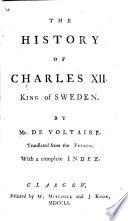 The History of Charles XII. King of Sweden. By Mr. de Voltaire. Translated from the French. With a Complete Index