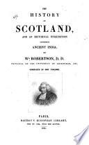 The history of Scotland, and An historical disquisition concerning ancient India