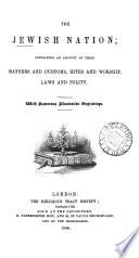 The Jewish nation, containing an account of their manners and customs