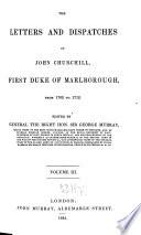 The Letters and Dispatches of John Churchill of Marlborough from 1702 - 1712 Edited by George Murray