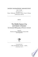 The Middle Eastern City and Islamic Urbanism