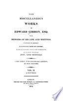 The Miscellaneous Works of Edward Gibbon, Esq. with Memoirs of His Life and Writings: Letters