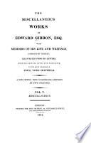 The Miscellaneous Works of Edward Gibbon, Esq. with Memoirs of His Life and Writings: Miscellaneous