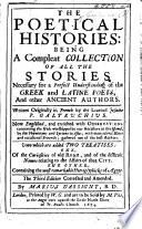 The poetical histories, being a compleat collection of all the stories necessary for a perfect understanding of the Greek and Latine poets and other ancient authors ... Englisht and enricht with observation concerning the gods worshipped by our ancestors in this island, ... unto which are added two treatises, one of the curiosities of old Rome ... the other containing the most remarkable hieroglyphicks of Aegypt. By M. D'Assigny