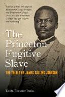 The Princeton Fugitive Slave