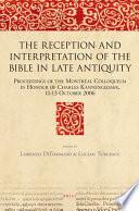 The Reception and Interpretation of the Bible in Late Antiquity
