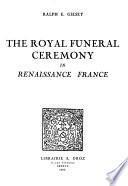 The Royal Funeral Ceremony in Renaissance France
