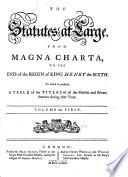 The Statutes at Large, from Magna Charta to the End of the [reign of King George the Third ...]