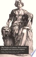 The Works of Voltaire: Short stories in English and American subjects