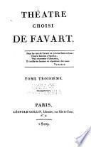 Théâtre choisi de Favart ...: L'amitié à l'épreuve. La belle Arsène. Les trois sultanes, ou Soliman II. Les rêveries renouvelées des Grecs. Vaudevilles et chansons diverses