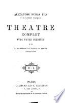 Théatre complet de Al. Dumas fils ...: La princesse de Bagdad. Denise. Francillon
