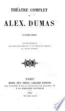 Théâtre complet de Alex. Dumas