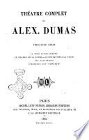 Théâtre complet de Alex. Dumas