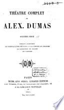 Théâtre complet de Alex. Dumas