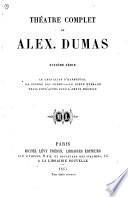 Théatre complet de Alex. Dumas...: Le chevalier d'Harmental. La guerre des femmes. Le comte Hermann. Trois entr'actes pour l'amour médecin