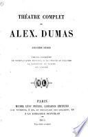 Théatre complet de Alex. Dumas...: Urbain Grandier. Le vingt-quatre février. La chase au chastre. La barrière de Clichy. Le vampire