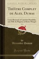 Théâtre Complet de Alex. Dumas, Vol. 6