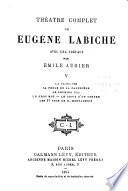 Théâtre complet de Eugene Labiche: La cagnotte. La perle de la canebière. Le premier pas. Un gros mot. Le choix d'un gendre. Les 37 sous de M. Montaudoin