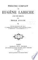 Théâtre complet de Eugene Labiche: Le plus heureux des trois. La commode de Victorine. L'avare en gants jaunes. La sensitive. Le cachemire X.B.T