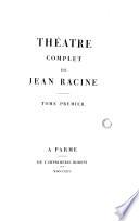 Thêatre complet de Jean Racine tome premier [-troisième]