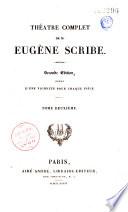 Théâtre complet de M. Eugène Scribe...