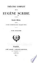 Théatre complet de m. Eugène Scribe ...