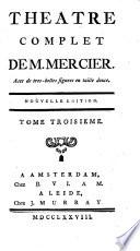 Theatre complet de M. Mercier
