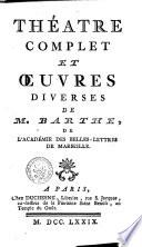 Théâtre complet et oeuvres diverses de m. Barthe