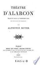 Théâtre d'Alarcon, traduit pour la première fois de l'Espagnol en Français, par A. Royer
