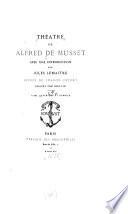 Théatre de Alfred de Musset: On ne badine pas avec l'amour. Lorenzaccio