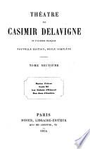 Théâtre de Casimir Delavigne ...: Marino Faliero. Louis XI. Les enfants d'Edourard. Don Juan d'Autriche