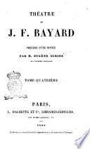Théâtre de J. F. Bayard précédé d'une notice par Eugène Scribe