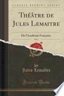 Théâtre de Jules Lemaitre, Vol. 1