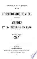 Théâtre de Jules Romains: Cromedeyre-le-Vieil. Amédée et les messieurs en rang. 1926