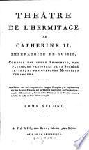 Theatre de l'heremitage de Catherine II, imperatrice de Russie; compose par cette princesse, par plusieurs personnes de la societe intime, et par quelques ministres etrangers