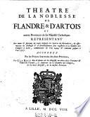 Theatre De La Noblesse De Flandre & D'Artois Et autres Provinces de Sa Majesté Catholique ...