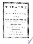 Théâtre de P. Corneille avec des commentaires, et autres morceaux intéressans