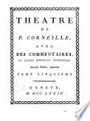 Théatre de P. Corneille, avec des commentaires, et autres morceaux intéressans. Tome premier [-huitieme]
