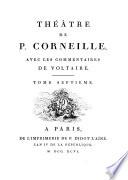 Théâtre de P. Corneille, avec les commentaires de Voltaire